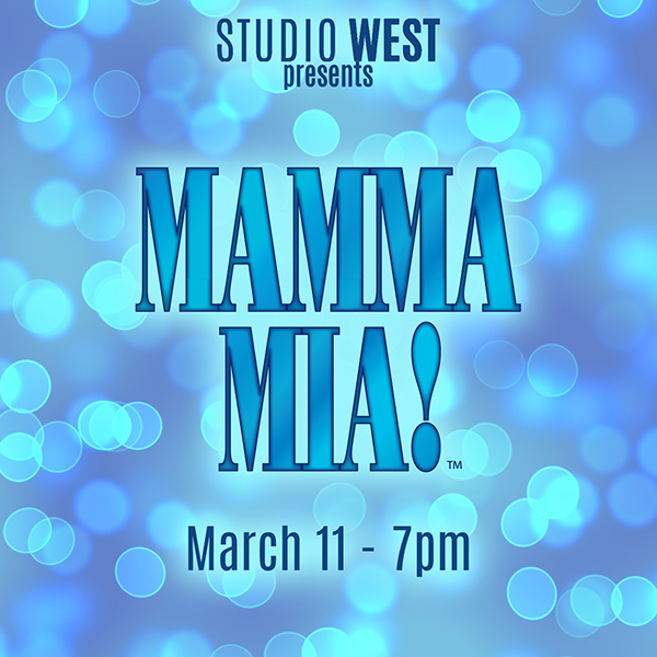 Mamma Mia- Fri 3-11 – 7pm